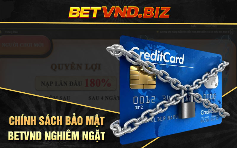 Chính sách bảo mật tại BETVND nghiêm ngặt