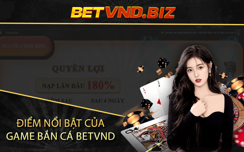 Điểm nổi bật của game bắn cá BETVND