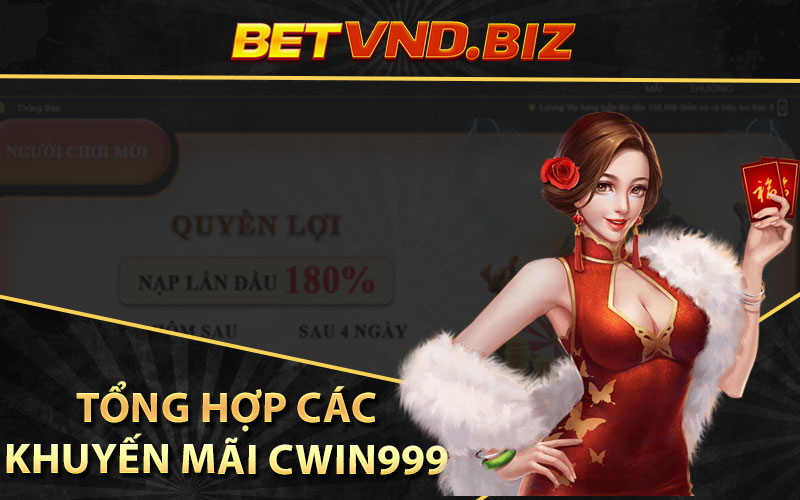 Tổng hợp các khuyến mãi Cwin999