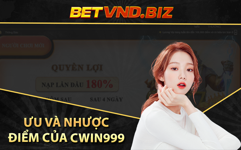 Ưu và nhược điểm của Cwin999